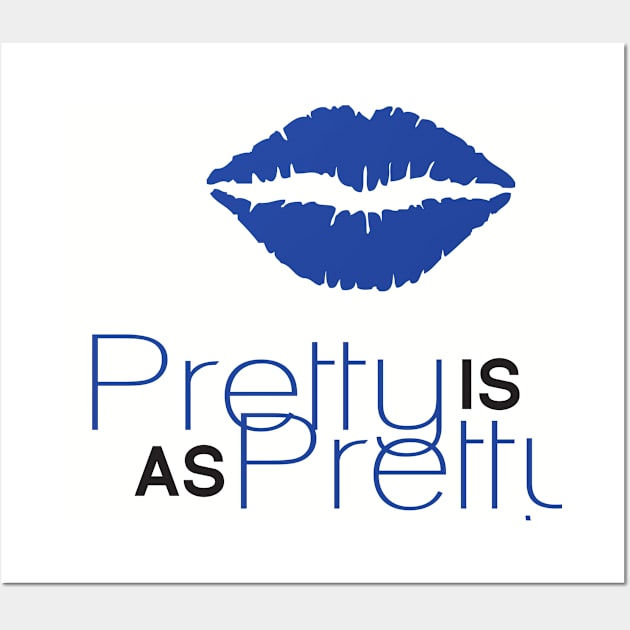 Pretty Is As Pretty Does / Blue & Black Wall Art by Journeyintl1